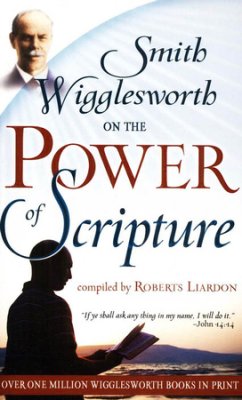Smith Wigglesworth On The Power Of Scripture PB - Smith Wigglesworth